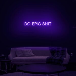 A glowing neon sign with the phrase 'Do Epic Shit' in vibrant colors, evoking motivation and inspiration.