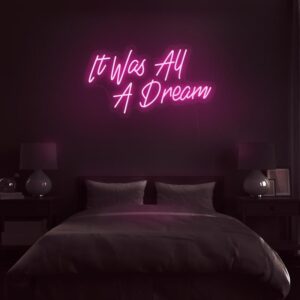 A glowing neon sign with the phrase 'It Was All a Dream' in vibrant colors, evoking nostalgia and whimsy.